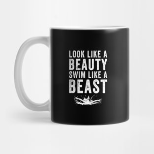 Look like a beauty swim like a beast Mug